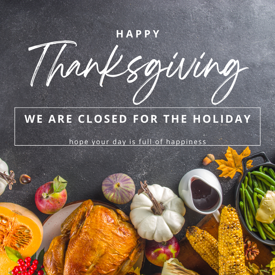 WE WILL BE CLOSED THURSDAY 11/23
